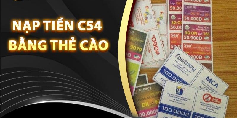 Bạn có thể chọn nạp tiền C54 qua thẻ cào điện thoại