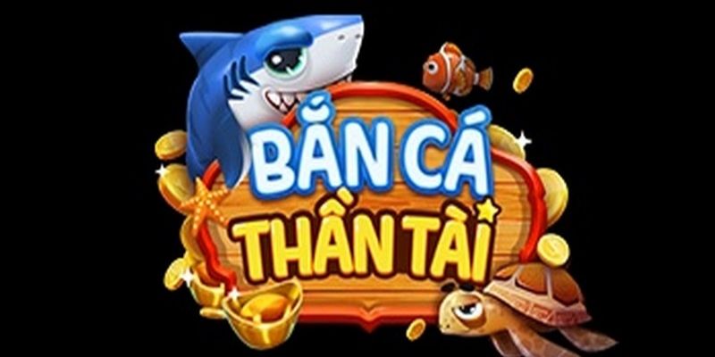 Bắn cá thần tài là một trong những tựa game bắn cá đang rất hot 