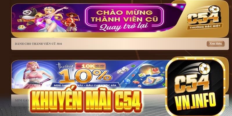 C54 có hàng loạt các ưu đãi hấp dẫn cho người mới - người cũ