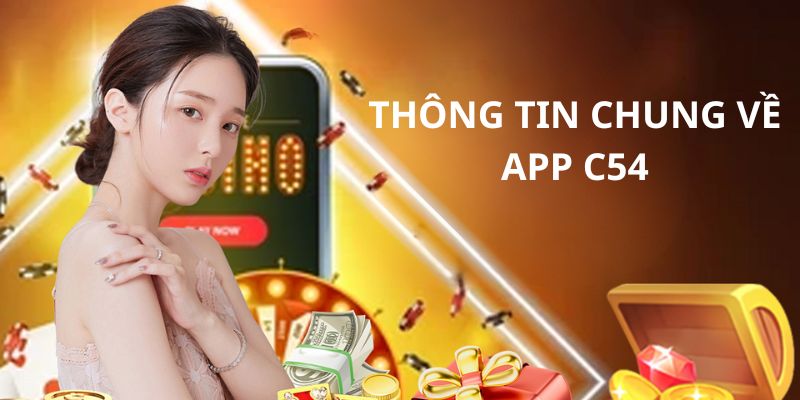 Khái quát về tải app C54