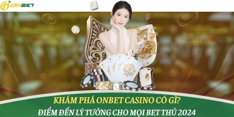 Khám phá sảnh ONBET casino đình đám 