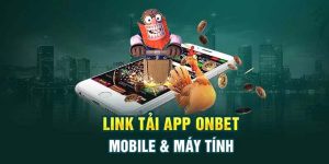 Tải App Onbet – Phương Tiện Giúp Trải Nghiệm Game Tốt Hơn